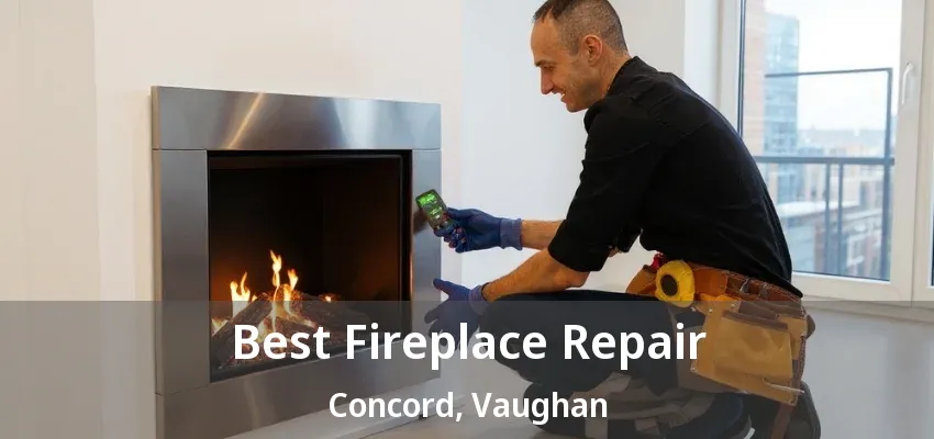 Best Fireplace Repair Concord, Vaughan - ON Best Fireplace Repair Concord, Vaughan - ON