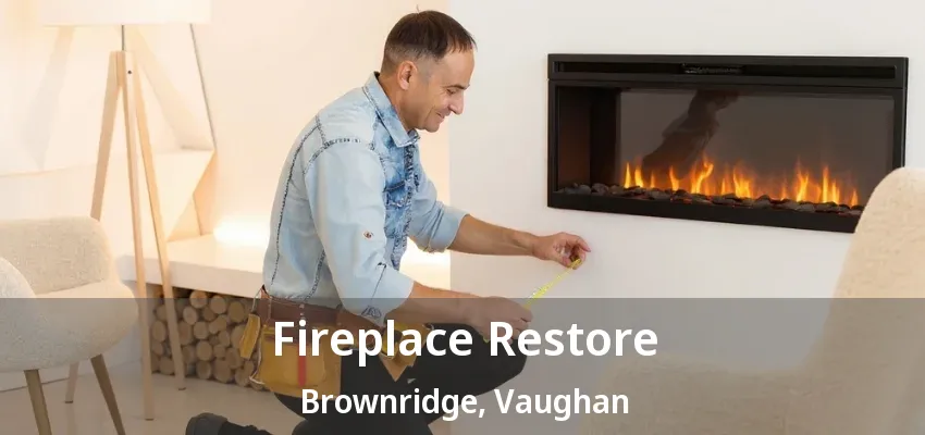 Fireplace Restore Brownridge, Vaughan - ON
