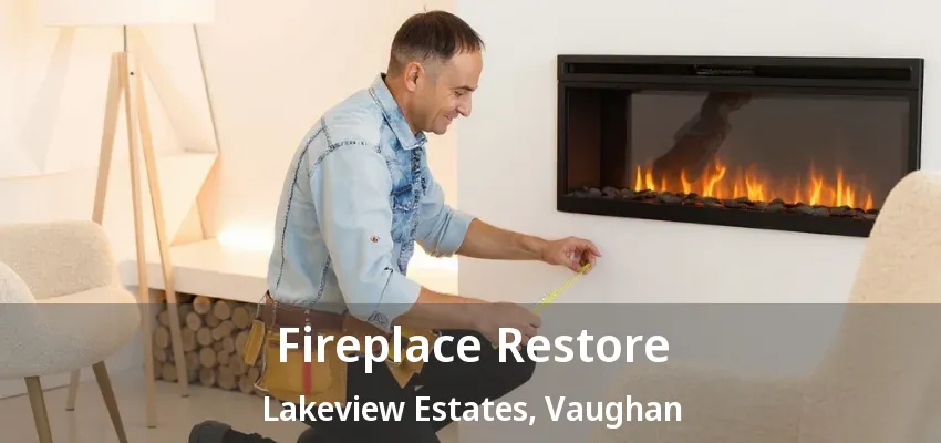 Fireplace Restore Lakeview Estates, Vaughan - ON