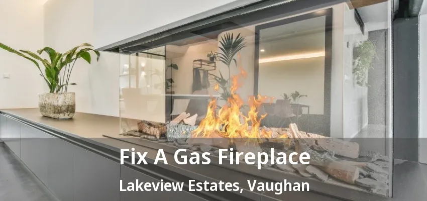 Fix A Gas Fireplace Lakeview Estates, Vaughan - ON Fix A Gas Fireplace Lakeview Estates, Vaughan - ON