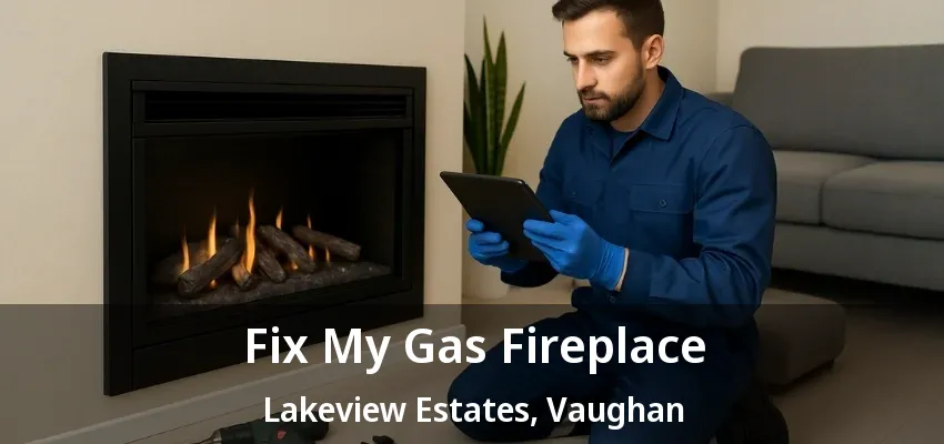 Fix My Gas Fireplace Lakeview Estates, Vaughan - ON Fix My Gas Fireplace Lakeview Estates, Vaughan - ON
