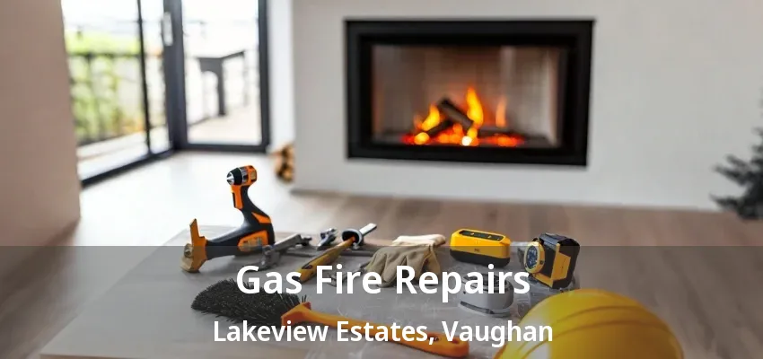 Gas Fire Repairs Lakeview Estates, Vaughan - ON Gas Fire Repairs Lakeview Estates, Vaughan - ON