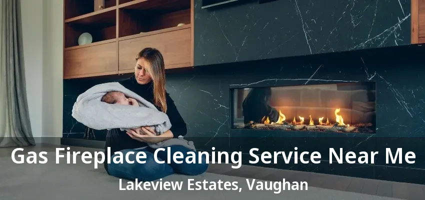 Gas Fireplace Cleaning Service Near Me Lakeview Estates, Vaughan - ON Gas Fireplace Cleaning Service Near Me Lakeview Estates, Vaughan - ON