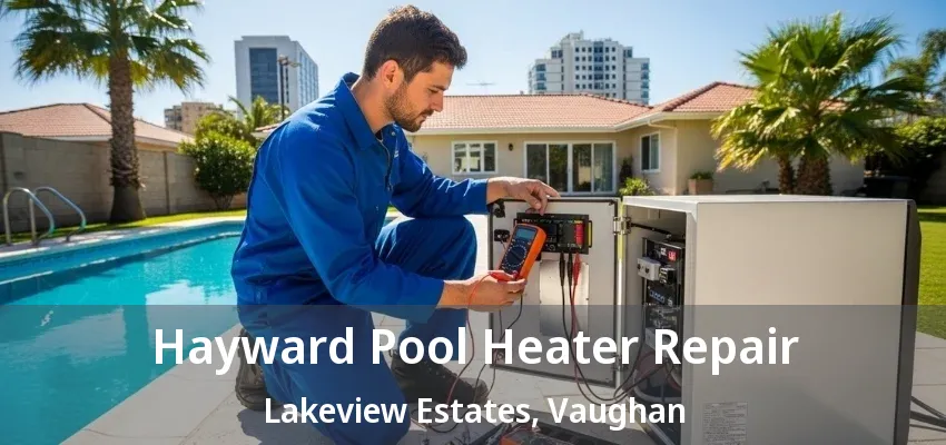 Hayward Pool Heater Repair Lakeview Estates, Vaughan - ON Hayward Pool Heater Repair Lakeview Estates, Vaughan - ON