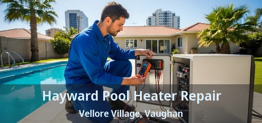 Hayward Pool Heater Repair Vellore Village, Vaughan - ON Hayward Pool Heater Repair Vellore Village, Vaughan - ON
