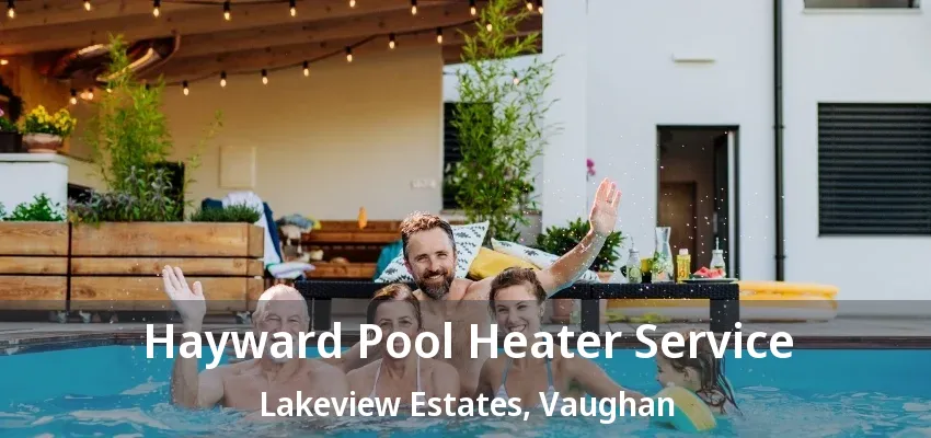 Hayward Pool Heater Service Lakeview Estates, Vaughan - ON Hayward Pool Heater Service Lakeview Estates, Vaughan - ON