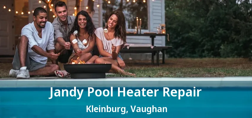 Jandy Pool Heater Repair Kleinburg, Vaughan - ON Jandy Pool Heater Repair Kleinburg, Vaughan - ON