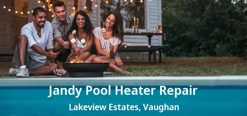 Jandy Pool Heater Repair Lakeview Estates, Vaughan - ON Jandy Pool Heater Repair Lakeview Estates, Vaughan - ON