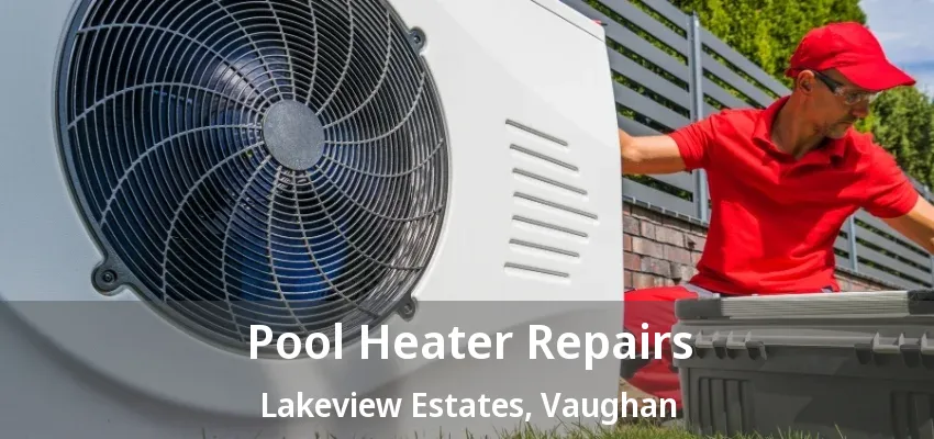 Pool Heater Repairs Lakeview Estates, Vaughan - ON Pool Heater Repairs Lakeview Estates, Vaughan - ON