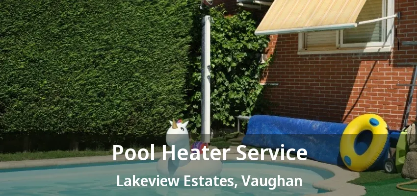 Pool Heater Service Lakeview Estates, Vaughan - ON Pool Heater Service Lakeview Estates, Vaughan - ON