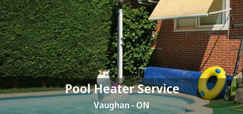 Pool Heater Service Vaughan - ON