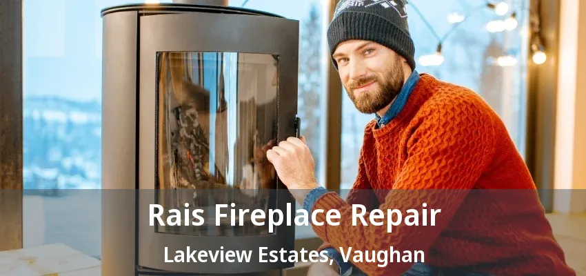 Rais Fireplace Repair Lakeview Estates, Vaughan - ON