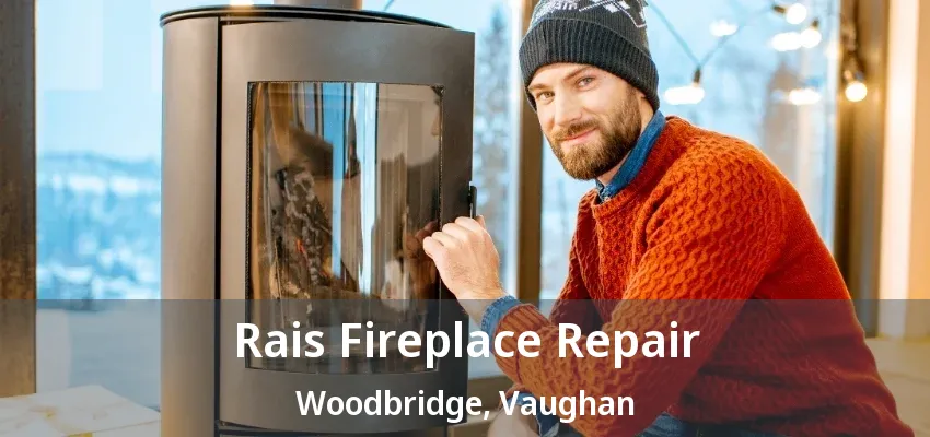 Rais Fireplace Repair Woodbridge, Vaughan - ON