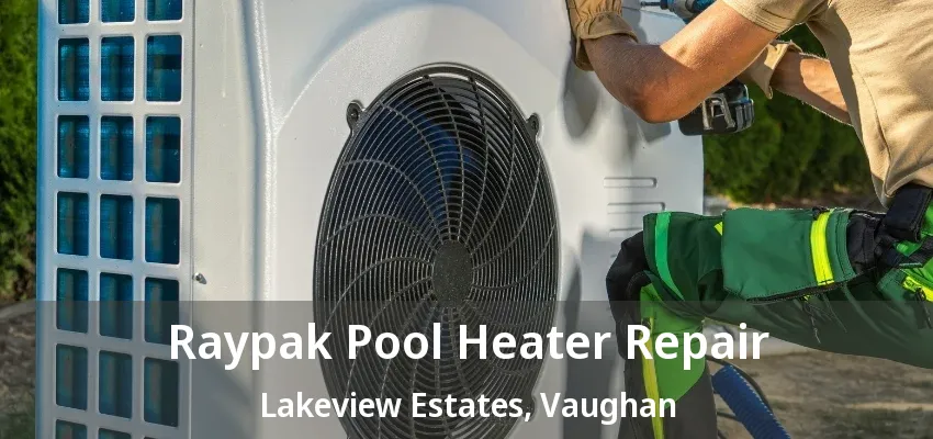 Raypak Pool Heater Repair Lakeview Estates, Vaughan - ON Raypak Pool Heater Repair Lakeview Estates, Vaughan - ON