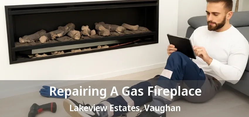 Repairing A Gas Fireplace Lakeview Estates, Vaughan - ON Repairing A Gas Fireplace Lakeview Estates, Vaughan - ON
