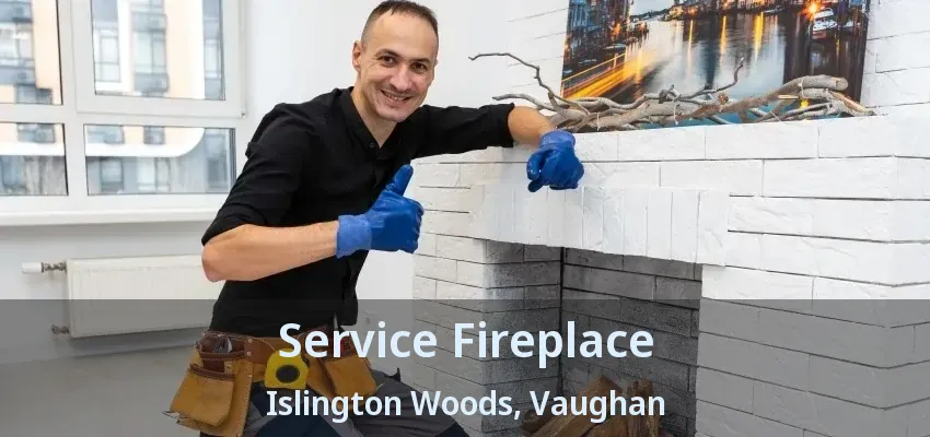 Service Fireplace Islington Woods, Vaughan - ON