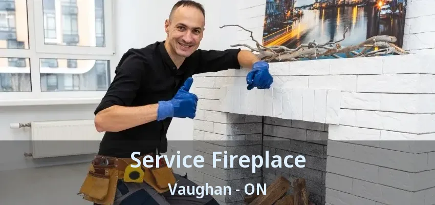 Service Fireplace Vaughan - ON