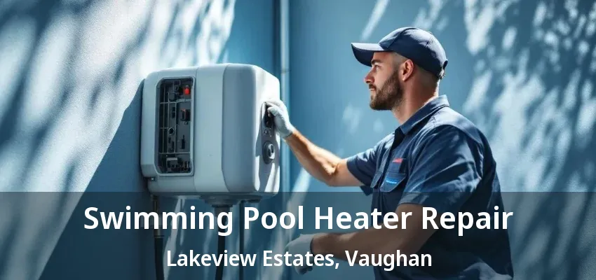 Swimming Pool Heater Repair Lakeview Estates, Vaughan - ON Swimming Pool Heater Repair Lakeview Estates, Vaughan - ON