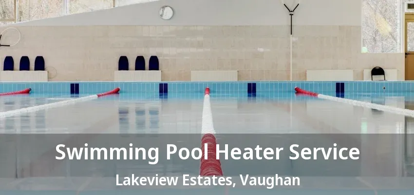 Swimming Pool Heater Service Lakeview Estates, Vaughan - ON