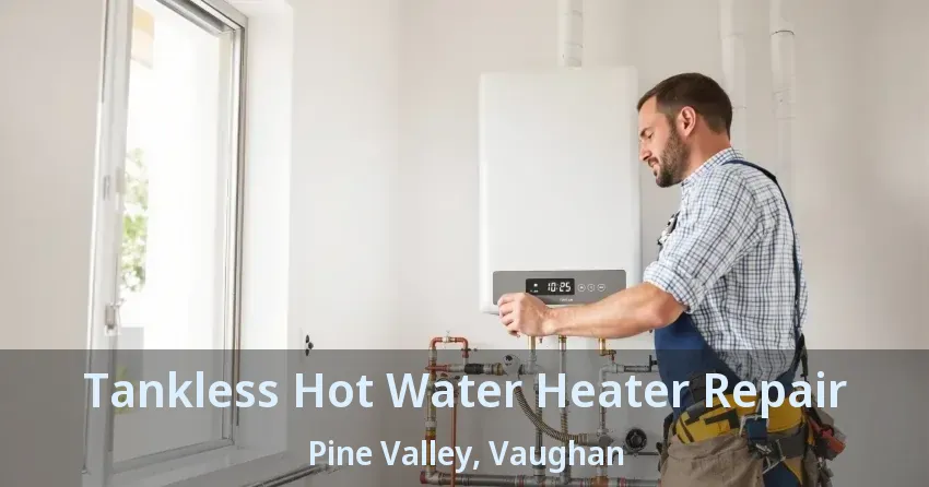 Tankless Hot Water Heater Repair Pine Valley, Vaughan - ON Tankless Hot Water Heater Repair Pine Valley, Vaughan - ON