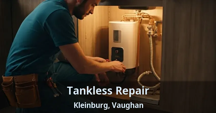 Tankless Repair Kleinburg, Vaughan - ON Tankless Repair Kleinburg, Vaughan - ON