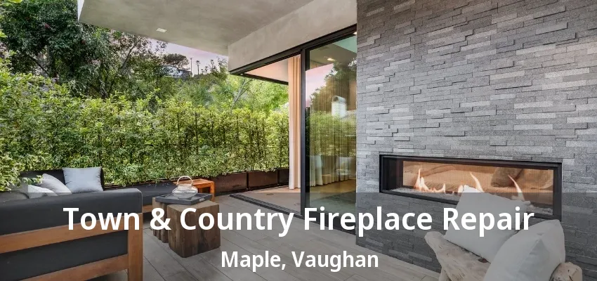 Town & Country Fireplace Repair Maple, Vaughan - ON Town & Country Fireplace Repair Maple, Vaughan - ON
