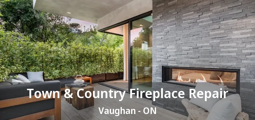 Town & Country Fireplace Repair Vaughan - ON Town & Country Fireplace Repair Vaughan - ON